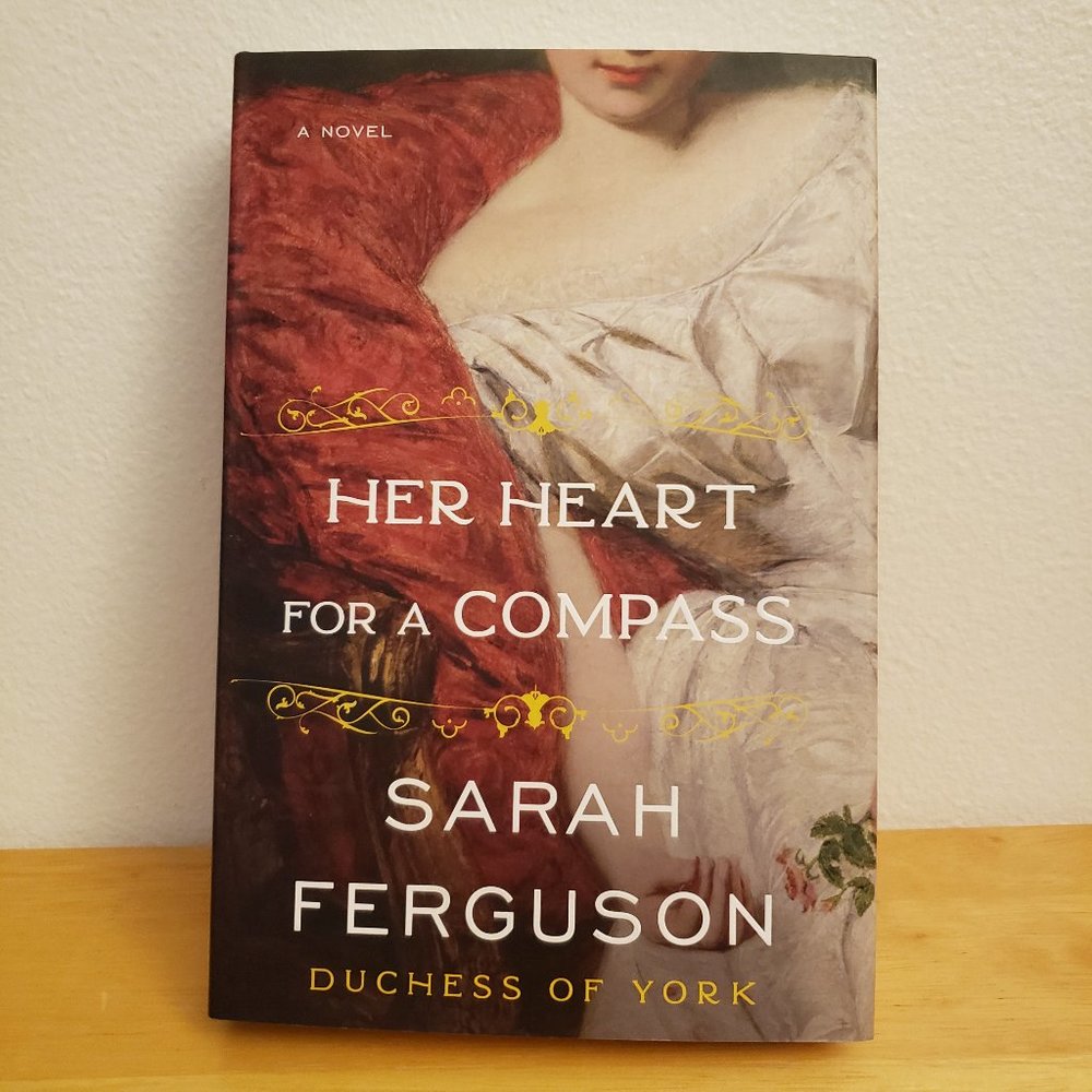 Her Heart for a Compass: A Novel by Sarah Ferguson (hardcover)